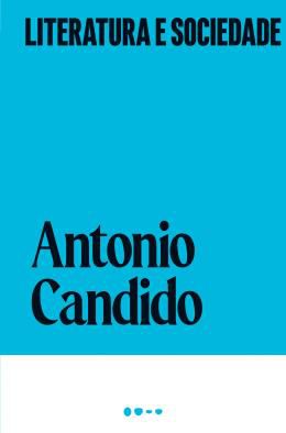 LITERATURA E SOCIEDADE - CANDIDO, ANTONIO