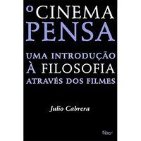 O CINEMA PENSA - CABRERA, JULIO