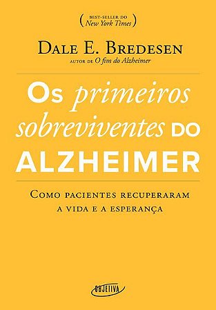 OS PRIMEIROS SOBREVIVENTES DO ALZHEIMER - BREDESEN, DALE E.