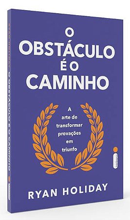O OBSTÁCULO É O CAMINHO - AUTOR(A): HOLIDAY, RYAN