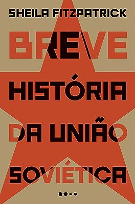 BREVE HISTÓRIA DA UNIÃO SOVIÉTICA - FITZPATRICK, SHEILA