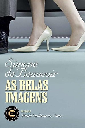 AS BELAS IMAGENS - DE BEAUVOIR, SIMONE
