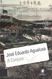 A CONJURA - VOL. 16 - AGUALUSA, JOSÉ EDUARDO