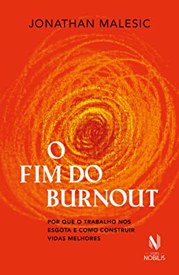 O FIM DO BURNOUT - MALESIC, JONATHAN