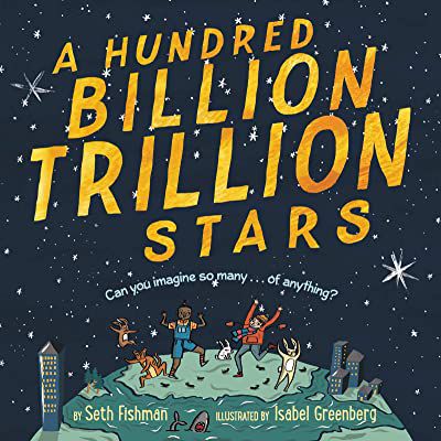 A HUNDRED BILLION TRILLION STARS - GREENWILLOW BOOKS - GREENBERG, ISABEL