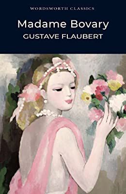 MADAME BOVARY - CLASSICS - - WORDSWORTH EDITIONS LIMITED - FLAUBERT, GUSTAVE