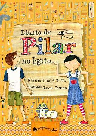 DIÁRIO DE PILAR NO EGITO (NOVA EDIÇÃO) - AUTOR(A): SILVA, FLÁVIA LINS E