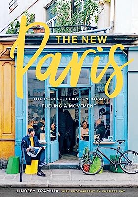NEW PARIS - THE PEOPLE, PLACES IDEAS FUELING A MOVEMENT - ABRAMS UK - TRAMUTA, LINDSEY
