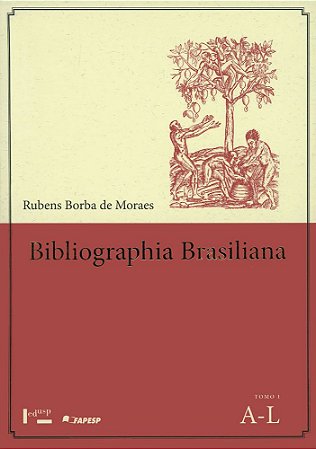 BIBLIOGRAPHIA BRASILIANA: LIVROS RAROS SOBRE O BRA - MORAES, RUBENS BORBA DE
