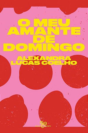 O MEU AMANTE DE DOMINGO - LUCAS COELHO, ALEXANDRA