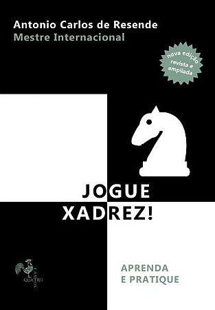 JOGUE XADREZ! - RESENDE, ANTONIO CARLOS DE