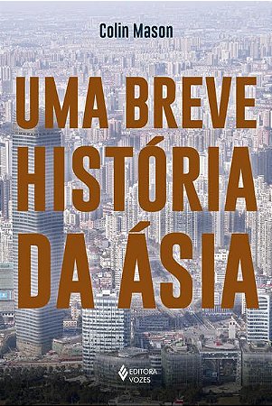 UMA BREVE HISTÓRIA DA ÁSIA - AUTOR(A): MASON, COLIN