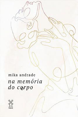 NA MEMÓRIA DO CORPO - ANDRADE, MIKA
