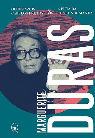 OLHOS AZUIS, CABELOS PRETOS & A PUTA DA COSTA NORMANDA - VOL. 4 - AUTOR(A): DURAS, MARGUERITE