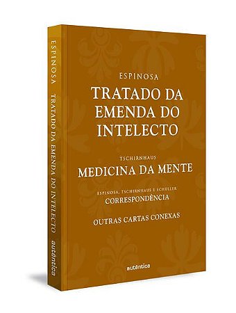 TRATADO DA EMENDA DO INTELECTO - (SPINOZA), BENTO DE ESPINOSA