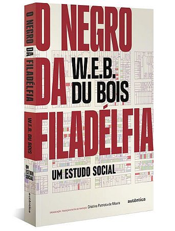 O NEGRO DA FILADÉLFIA - BOIS, W.E.B. DU