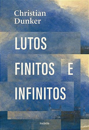 LUTOS FINITOS E INFINITOS - DUNKER, CHRISTIAN