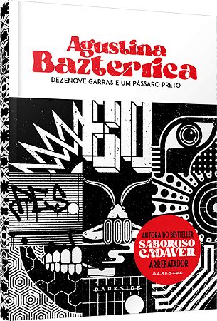 DEZENOVE GARRAS E UM PÁSSARO PRETO - BAZTERRICA, AGUSTINA
