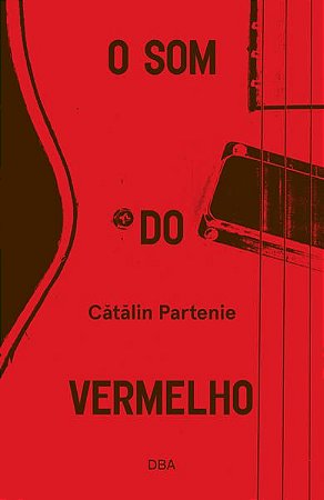 O SOM DO VERMELHO - AUTOR(A): PARTENIE, CATALIN