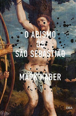 O ABISMO DE SÃO SEBASTIÃO - HABER, MARK