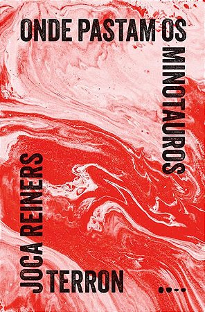 ONDE PASTAM OS MINOTAUROS - AUTOR(A): TERRON, JOCA REINERS
