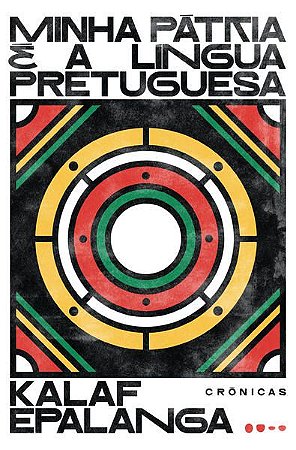 MINHA PÁTRIA É A LÍNGUA PRETUGUESA - AUTOR(A): EPALANGA, KALAF