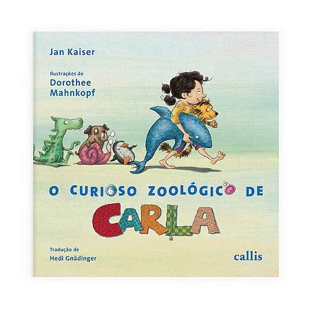 O CURIOSO ZOOLÓGICO DE CARLA - KAISER, JAN