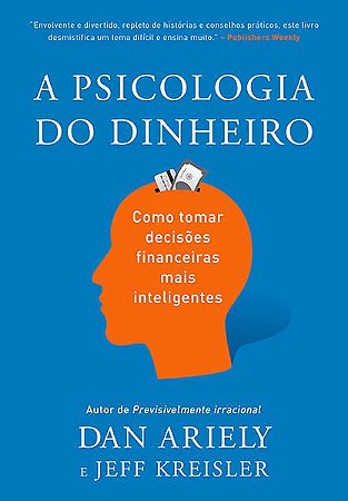 A PSICOLOGIA DO DINHEIRO - ARIELY, DAN