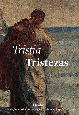 TRISTIA/TRISTEZAS - OVÍDIO