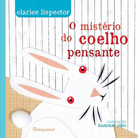 O MISTÉRIO DO COELHO PENSANTE - LISPECTOR, CLARICE