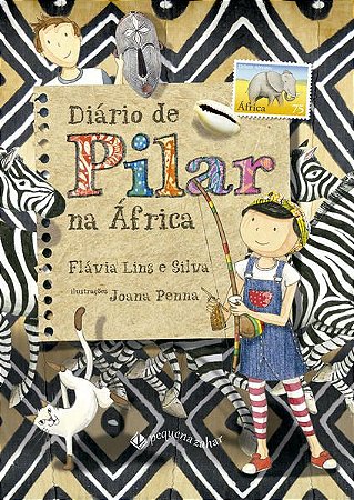 DIÁRIO DE PILAR NA ÁFRICA (NOVA EDIÇÃO) - AUTOR(A): SILVA, FLÁVIA LINS E