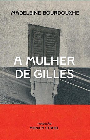 A MULHER DE GILLES - BOURDOUXHE, MADELEINE