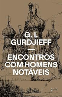 ENCONTROS COM HOMENS NOTÁVEIS - GURDJIEFF, G. I.