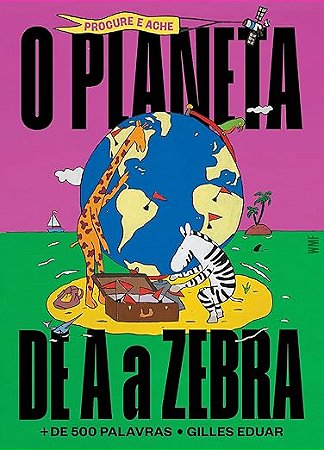 O PLANETA DE A A ZEBRA - AUTOR(A): EDUAR, GILLES