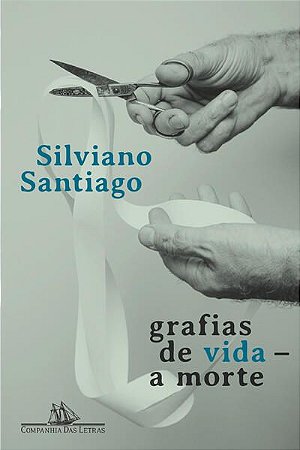 GRAFIAS DE VIDA — A MORTE - SANTIAGO, SILVIANO