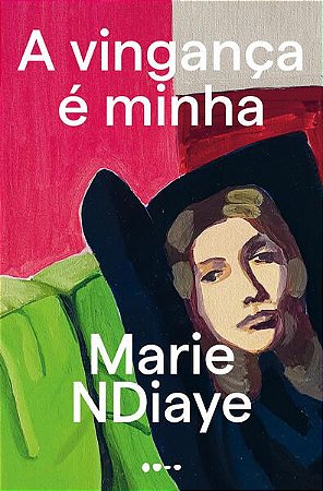 A VINGANÇA É MINHA - NDIAYE, MARIE