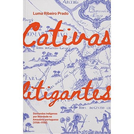 Cativas Litigantes - AUTOR(A): Prado, Luma Ribeiro