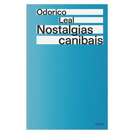NOSTALGIAS CANIBAIS - AUTOR(A): LEAL, ODORICO