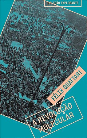 A REVOLUÇÃO MOLECULAR - VOL. 10 - AUTOR(A): GUATTARI, FÉLIX