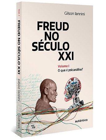 FREUD NO SÉCULO XXI: VOLUME 1 - AUTOR(A): IANNINI, GILSON