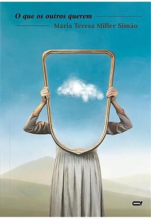 O Que os Outros Querem - AUTOR(A): SIMAO, MARIA TERESA MILLER