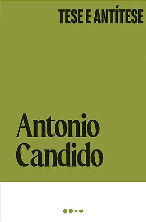 TESE E ANTÍTESE - AUTOR(A): CANDIDO, ANTONIO