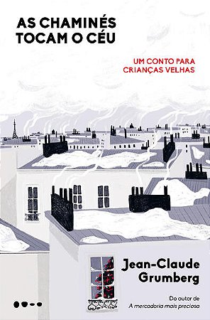 AS CHAMINÉS TOCAM O CÉU - AUTOR(A): GRUMBERG, JEAN-CLAUDE