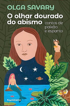 O Olhar Dourado do Abismo - AUTOR(A): SAVARY, OLGA