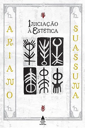 INICIAÇÃO À ESTÉTICA - AUTOR(A): SUASSUNA, ARIANO