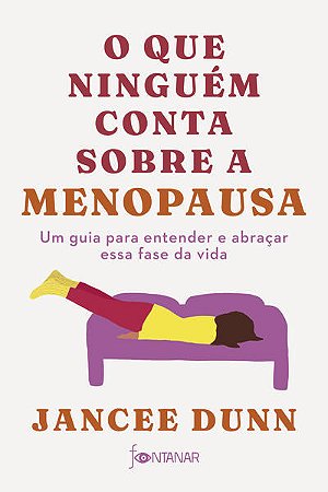 O QUE NINGUÉM CONTA SOBRE A MENOPAUSA - AUTOR(A): DUNN, JANCEE
