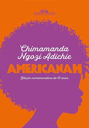 AMERICANAH (EDIÇÃO COMEMORATIVA DE 10 ANOS) - AUTOR(A): ADICHIE, CHIMAMANDA NGOZI