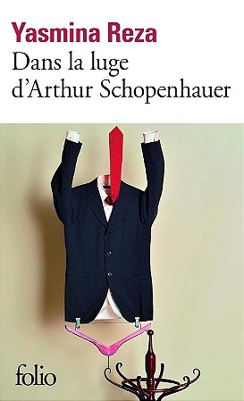 DANS LA LUGE D’ARTHUR SCHOPENHAUER - AUTOR(A): REZA, YASMINA