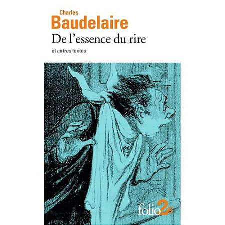 DE L’ESSENCE DU RIRE ET AUTRES TEXTES - AUTOR(A): BAUDELAIRE, CHARLES