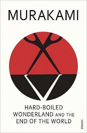 HARD-BOILED WONDERLAND AND THE END OF THE WORLD - AUTOR(A): MURAKAMI, HARUKI